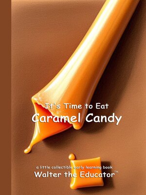 cover image of It's Time to Eat Caramel Candy